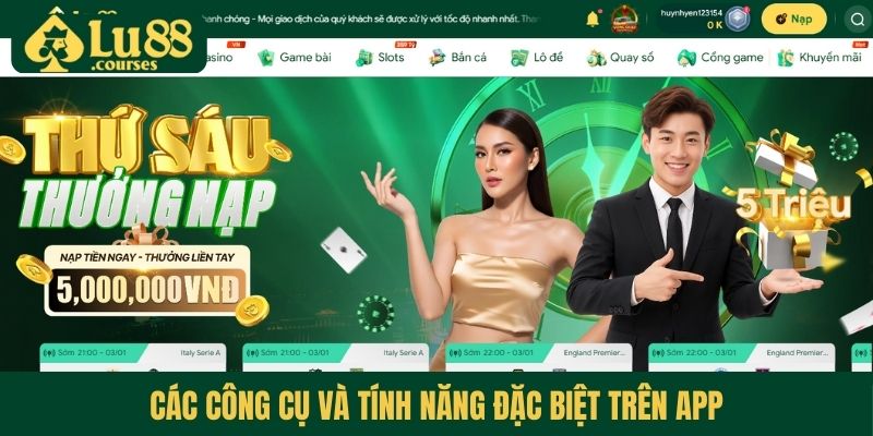 Các công cụ và tính năng đặc biệt trên app