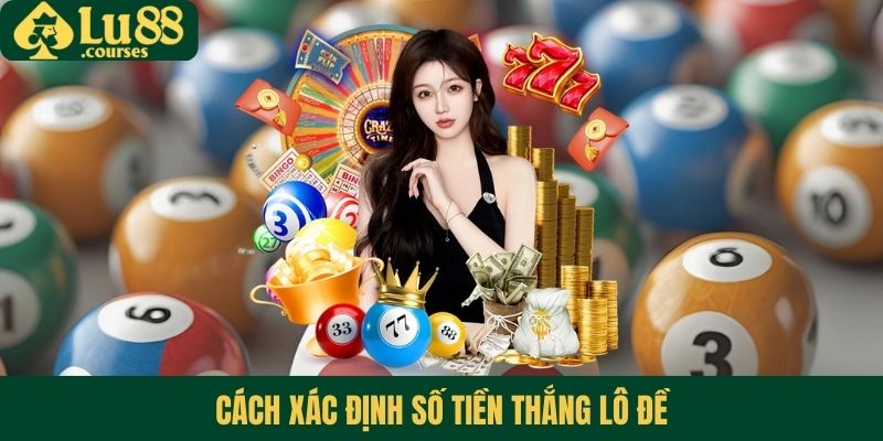 Cách xác định số tiền thắng lô đề