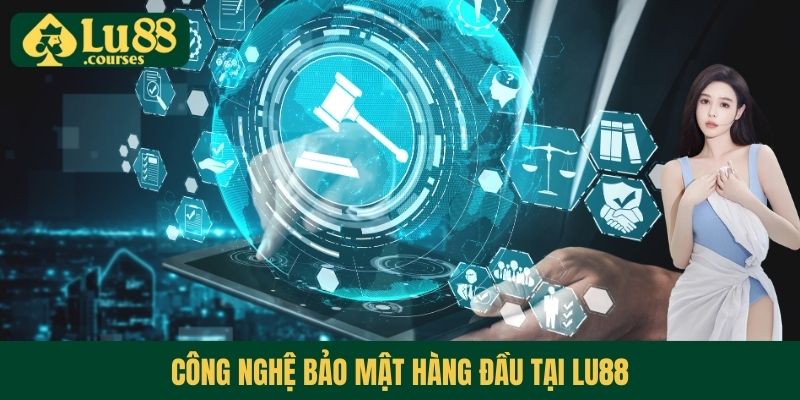 Công nghệ bảo mật hàng đầu tại Lu88