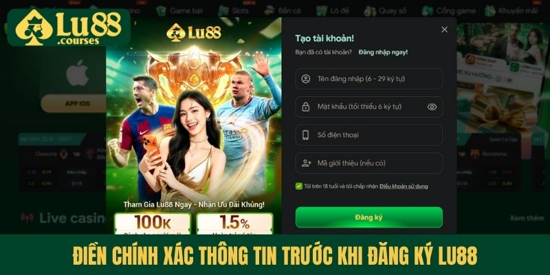 Điền chính xác thông tin trước khi đăng ký Lu88