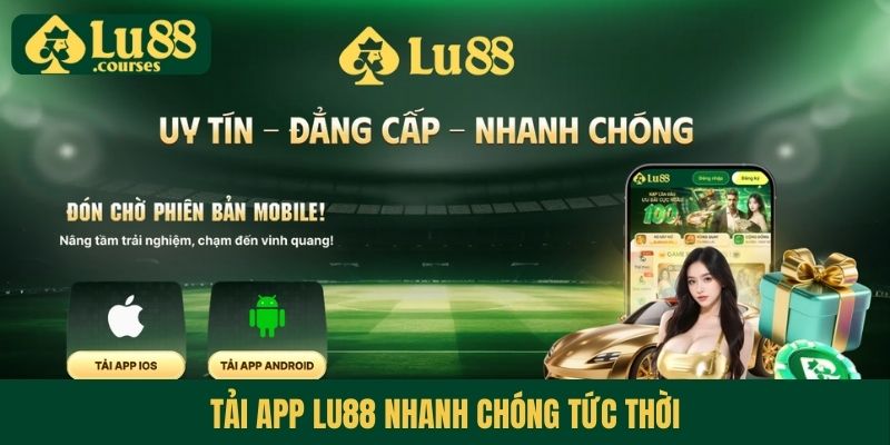 Tải app Lu88 nhanh chóng tức thời
